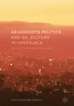 Grassroots Politics and Oil Culture in Venezuela reviews