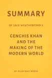 Summary of Jack Weatherford’s Genghis Khan and the Making of the Modern World by Milkyway Media sinopsis y comentarios