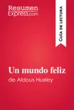 Un mundo feliz de Aldous Huxley (Guía de lectura) sinopsis y comentarios