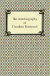 The Autobiography of Theodore Roosevelt synopsis, comments