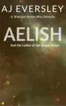 Aelish & The Ladies of the Muted Forest: A Watcher Series Mini Novella sinopsis y comentarios