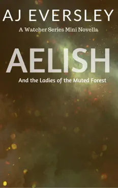 aelish & the ladies of the muted forest: a watcher series mini novella book cover image