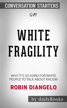 white fragility: why it's so hard for white people to talk about racism by robin diangelo: conversation starters book cover image