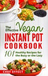The Effective Vegan Instant Pot Cookbook book summary, reviews and download