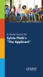 A Study Guide for Sylvia Plath's "The Applicant" sinopsis y comentarios