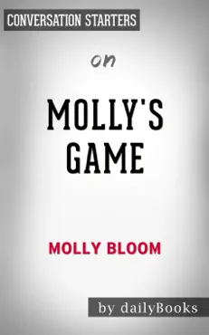 molly's game: the true story of the 26-year-old woman behind the most exclusive, high-stakes underground poker game in the world by molly bloom: conversation starters book cover image
