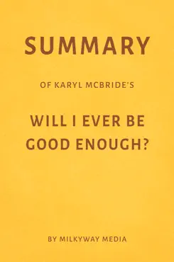 summary of karyl mcbride’s will i ever be good enough? by milkyway media book cover image