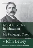 Moral Principles in Education and My Pedagogic Creed by John Dewey sinopsis y comentarios