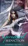 Supernatural Seduction (A Vampire's Tale Vol. 2) sinopsis y comentarios