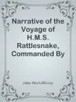 Narrative of the Voyage of H.M.S. Rattlesnake, Commanded By the Late Captain Owen Stanley, R.N., F.R.S. Etc. During the Years 1846-1850. / Including Discoveries and Surveys in New Guinea, the Louisiade Archipelago, Etc. to Which Is Added the Account of Mr. E.B. Kennedy's Expedition for the Exploration of the Cape York Peninsula. By John Macgillivray, F.R.G.S. Naturalist to the Expedition. — Volume 1 sinopsis y comentarios