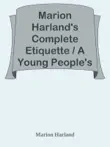 Marion Harland's Complete Etiquette / A Young People's Guide to Every Social Occasion sinopsis y comentarios