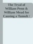 The Tryal of William Penn & William Mead for Causing a Tumult / at the Sessions Held at the Old Bailey in London the 1st, 3d, 4th, and 5th of September 1670 sinopsis y comentarios