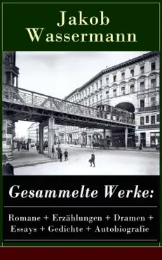 gesammelte werke: romane + erzählungen + dramen + essays + gedichte + autobiografie imagen de la portada del libro