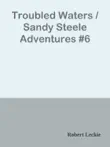 Troubled Waters / Sandy Steele Adventures #6 sinopsis y comentarios