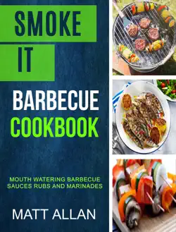 smoke it: barbecue cookbook: mouth watering barbecue sauces rubs and marinades book cover image