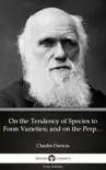 On the Tendency of Species to Form Varieties; and on the Perpetuation of Varieties and Species by Natural Means of Selection by Charles Darwin - Delphi Classics (Illustrated) sinopsis y comentarios