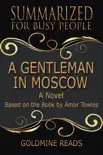 A Gentleman In Moscow - Summarized for Busy People: A Novel: Based on the Book by Amor Towles sinopsis y comentarios