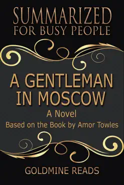 a gentleman in moscow - summarized for busy people: a novel: based on the book by amor towles imagen de la portada del libro