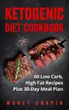 Ketogenic Diet Cookbook: 60 Low Carb High Fat Recipes Plus 30-Day Meal Plan sinopsis y comentarios