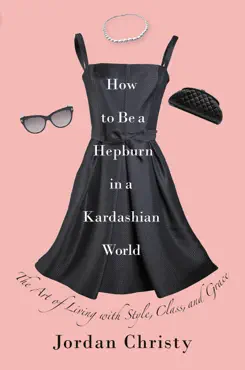 how to be a hepburn in a kardashian world imagen de la portada del libro
