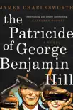 The Patricide of George Benjamin Hill sinopsis y comentarios