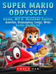 Super Mario Odyssey Game, Wii U, Nintendo Switch, Amiibo, Gameplay, Luigi, Wiki, Guide Unofficial synopsis, comments