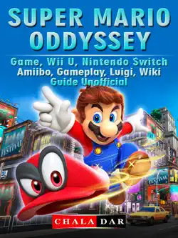 super mario odyssey game, wii u, nintendo switch, amiibo, gameplay, luigi, wiki, guide unofficial book cover image