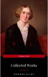 The Collected Complete Works of George Eliot (Huge Collection Including The Mill on the Floss, Middlemarch, Romola, Silas Marner, Daniel Deronda, Felix Holt, Adam Bede, Brother Jacob, & More) sinopsis y comentarios