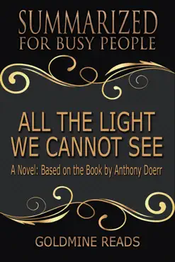 all the light we cannot see - summarized for busy people: a novel: based on the book by anthony doerr book cover image