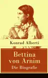 Bettina von Arnim - Die Biografie synopsis, comments