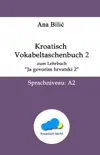 Kroatisch Vokabeltaschenbuch zum Lehrbuch "Ja govorim hrvatski 2" sinopsis y comentarios