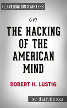 the hacking of the american mind: the science behind the corporate takeover of our bodies and brains by robert h. lustig: conversation starters book cover image