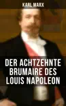 Karl Marx: Der achtzehnte Brumaire des Louis Napoleon sinopsis y comentarios