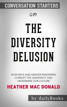 the diversity delusion: how race and gender pandering corrupt the university and undermine our culture by heather mac donald: conversation starters book cover image