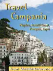 Campania, Italy Travel Guide: Naples, Capri, Pompeii and the Amalfi Coast. Illustrated Guide, Phrasebook and Maps (Mobi Travel) sinopsis y comentarios