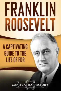 franklin roosevelt: a captivating guide to the life of fdr book cover image