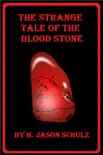 The Strange Tale of the Blood Stone synopsis, comments