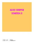 Alice Cooper Started It synopsis, comments