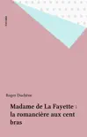Madame de La Fayette : la romancière aux cent bras sinopsis y comentarios