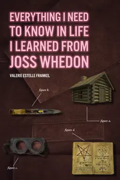everything i need to know in life i learned from joss whedon book cover image