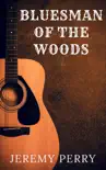Bluesman of the Woods synopsis, comments