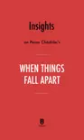 Insights on Pema Chödrön’s When Things Fall Apart by Instaread sinopsis y comentarios