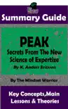 Summary Guide: Peak: Secrets from the New Science of Expertise: By K. Anders Ericsson The Mindset Warrior Summary Guide sinopsis y comentarios