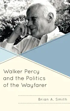 walker percy and the politics of the wayfarer book cover image