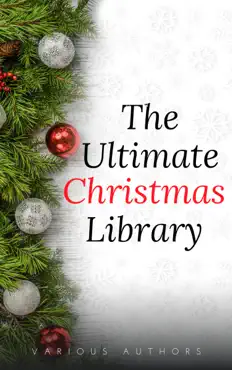 the ultimate christmas library: 100+ authors, 200 novels, novellas, stories, poems and carols book cover image