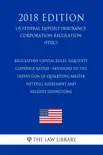 Regulatory Capital Rules, Liquidity Coverage Ratios - Revisions to the Definition of Qualifying Master Netting Agreement and Related Definitions (US Federal Deposit Insurance Corporation Regulation) (FDIC) (2018 Edition) sinopsis y comentarios