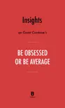 Insights on Grant Cardone's Be Obsessed or Be Average by Instaread sinopsis y comentarios