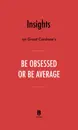 Insights on Grant Cardone's Be Obsessed or Be Average by Instaread