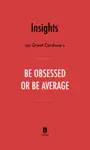 Insights on Grant Cardone's Be Obsessed or Be Average by Instaread