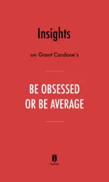 insights on grant cardone's be obsessed or be average by instaread book cover image